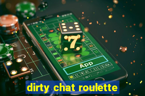 dirty chat roulette